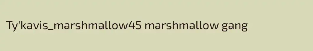 Ty'kavis_marshmallow45 marshmallow gang